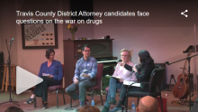 Travis County District Attorney candidates face questions on drugs, race, and the criminal justice system